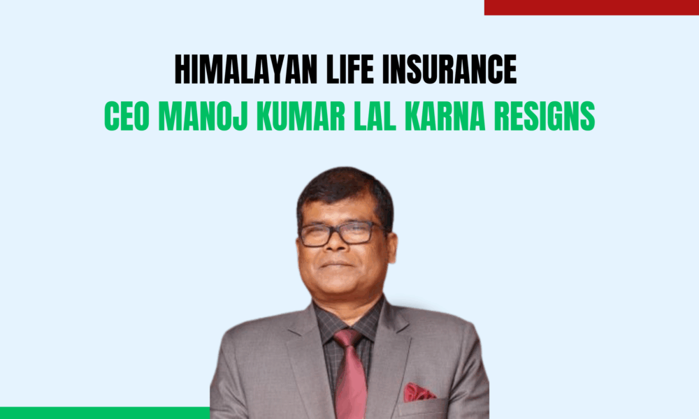 Himalayan Life Insurance CEO Manoj Kumar Lal Karna Resigns